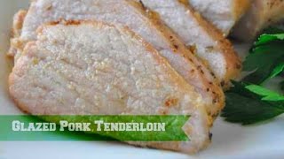 Glazed Pork Tenderloin [upl. by Siramaj]