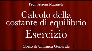 quotCalcolo della costante di equilibrio Kc  Esercizioquot  Chimica generale  ProfAtzeni ISCRIVITI [upl. by Aciamaj]