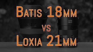 Zeiss Batis 18mm vs Loxia 21mm [upl. by Oivlis]