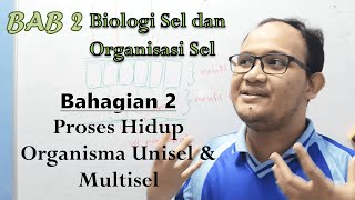 KSSM Bio Ting 4  Bab 2  Biologi Sel Part 2 Proses Hidup Organisma Unisel amp Multisel [upl. by Ennairam]