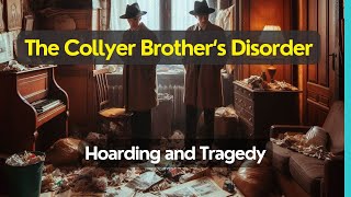 The Collyer Brothers Hoarding and Tragedy  The Untold Story of NYCs Eccentric Recluses [upl. by Athena]