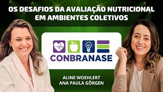 🍎 CONBRANASE 2024  Os Desafios da Avaliação Nutricional em Ambientes Coletivos  Aline e Ana Paula [upl. by Suolkcin]