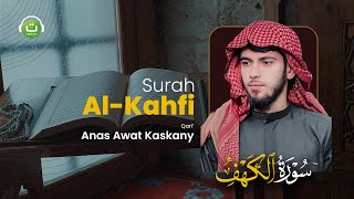 Surah AlKahfi Qari Merdu  Anas Awat kaskany  Tadabbur Daily [upl. by Cyprian]