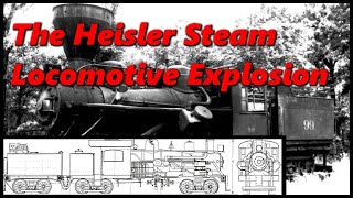 The Steam Explosion of a Heisler Locomotive  History in the Dark [upl. by Lyrahc]