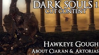 Dark Souls 1 Cut Content  Hawkeye Gough About Ciaran amp Artorias [upl. by Bowrah607]