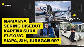 Flexing Melulu Juragan 99 Ini Siapa sih  Narasi Daily [upl. by Asante]