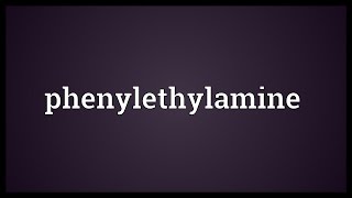 Phenylethylamine Meaning [upl. by Shandra]