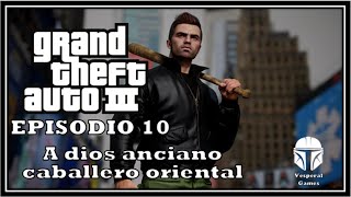 GTA III  Parte 10  A dios anciano caballero oriental  Vesperal Games [upl. by Oirretna815]