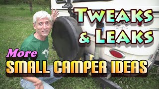 Tweaks and Leaks More Small Camper Ideas [upl. by Broucek210]