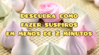 Descubra Como Fazer Suspiros Em Menos De 2 Minutos [upl. by Pandich]