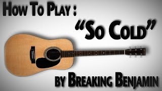 How to Play quotSo Coldquot Intro by Breaking Benjamin [upl. by Dulcia]