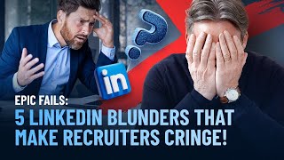 5 LinkedIn blunders that make recruiters CRINGE [upl. by Janeen]