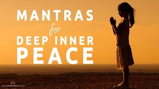 Mantras for Deep Inner Peace  8 Powerful Mantras [upl. by Nimsaj198]