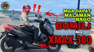 Mga DAPAT MONG MALAMAN sa PAGBILI ng XMAX 300 [upl. by Issac]