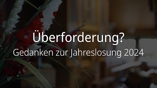 Überforderung Gedanken zur Jahreslosung 2024  Monatsandacht Januar  Bugenhagenkirche [upl. by Hterrag]