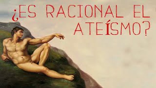 Episodio I ¿Es racional el ateísmo Argumentos en contra de la existencia de Dios [upl. by Ttergram]