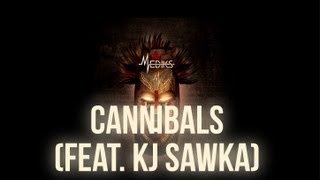 Mediks  Cannibals feat KJ Sawka [upl. by Lesak]