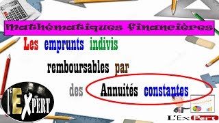 Mathématiques financières  Les emprunts indivis remboursables par des Annuités constantes [upl. by Araz]