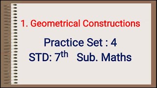 Practice Set 04  Geometrical Constructions Maths Std 7th [upl. by Wivinah532]