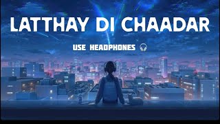 LATTHAY DI CHAADAR  USE HEADPHONES 🎧 [upl. by Ut]