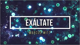 Exaltate  Marcos Witt [upl. by Elihu615]