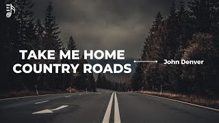 John Denver  Take Me Home Country Roads Lyrics [upl. by Burtis]