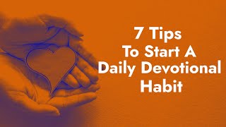 7 Tips To Start A Daily Devotional Habit [upl. by Ardy]