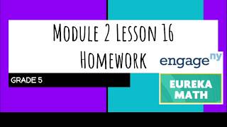 Engage NY  Eureka Math Grade 5 Module 2 Lesson 16 Homework [upl. by Abra]