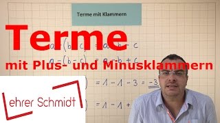 Terme mit Klammern Plus und Minusklammern  Terme und Gleichungen  Lehrerschmidt [upl. by Leventhal]