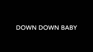 Down Down Baby [upl. by Elleryt]