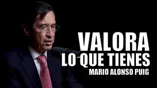 Mario Alonso Puig  Valora lo que tienes [upl. by Karilynn400]