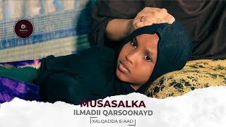 MUSASALKA ILMADII QARSOONAYD � XALQADDA 6 AAD [upl. by Farrison]