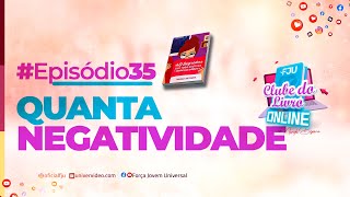 EPISÓDIO 35 QUANTA NEGATIVIDADE CLUBEDOLIVROFJU [upl. by Avonasac]