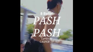 PASH PASH  8 Ballin  Lyrics Video [upl. by Gaskin]