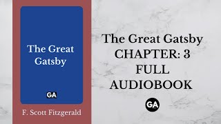 The Great Gatsby by F Scott Fitzgerald  Chapter 3  Full Audiobook 🎧 [upl. by Eiramyllek]