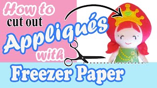 How to cut out Appliques using Freezer Paper  Fast Fun amp Easy [upl. by Perren42]