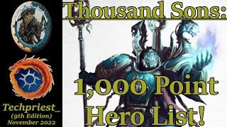 Thousand Sons 1000 Point Hero List [upl. by Nac]