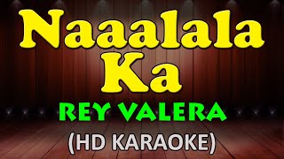 NAAALALA KA  Rey Valera HD Karaoke [upl. by Ahseniuq]