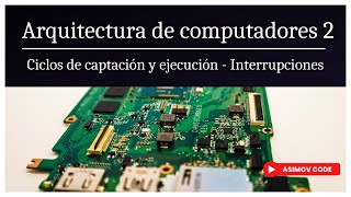 Ciclos de captaciónejecución e Interrupciones  Arquitectura de Computadores 2 [upl. by Spindell109]