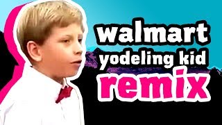 Walmart Yodeling Kid Remix with Lyrics [upl. by Cynarra773]