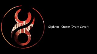 Slipknot  Custer Drum Cover [upl. by Sherwood548]