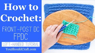 FPDC  LeftHanded Front Post Double Crochet Tutorial [upl. by Yellah]