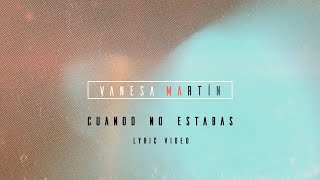 Vanesa Martín  Cuando no estabas Lyric Video Oficial [upl. by Ylenats]