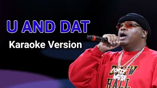 U and Dat  E 40  Karaoke Version [upl. by Reviel913]