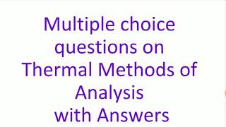 Multiple choice questions of thermal methods of Analysis [upl. by Siuqramed]