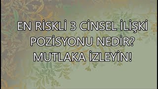 TEHLİKELİ OLAN 3 CİNSEL İLİŞKİ POZİSYONU NEDİR MUTLAKA İZLEYİN [upl. by Isawk]