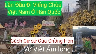 Lần Đầu Đi Viếng Chùa Việt Nam Ở Hàn Quốc Cách Làm Của Chồng Hàn Vợ Việt Ấm Lòng [upl. by Hokanson140]