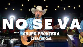 Grupo Frontera  No Se Va Letra Oficial [upl. by Mello422]