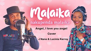 quotMalaikaquot  Popular Swahili Romantic Song Cover  J Nana amp Lucinia Karrey [upl. by Ilamad506]