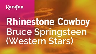 Rhinestone Cowboy  Bruce Springsteen Western Stars  Karaoke Version  KaraFun [upl. by Allwein571]